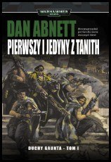 Duchy Gaunta (tom I) - Pierwszy i jedyny z Tanith Duchy Gaunta (tom I) - Pierwszy i jedyny z Tanith