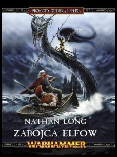 Przygody Gotreka i Felixa. Zabójca Elfów Przygody Gotreka i Felixa. Zabójca Elfów