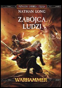 Przygody Gotreka i Felixa. Zabójca Ludzi Przygody Gotreka i Felixa. Zabójca Ludzi
