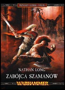 Przygody Gotreka i Felixa. Zabójca Szamanów Przygody Gotreka i Felixa. Zabójca Szamanów