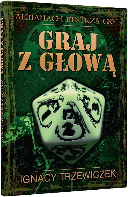 Graj z głową: Almanach Mistrza Gry (drugie wydanie) Graj z głową: Almanach Mistrza Gry (drugie wydanie)